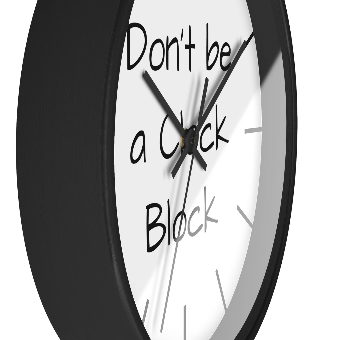 Funny Wall Clock, Don't be a Clock Block by Kazikon, Unique Home Decor, Office Decor, Gift for Coworker, Wall Art, Quirky Clock