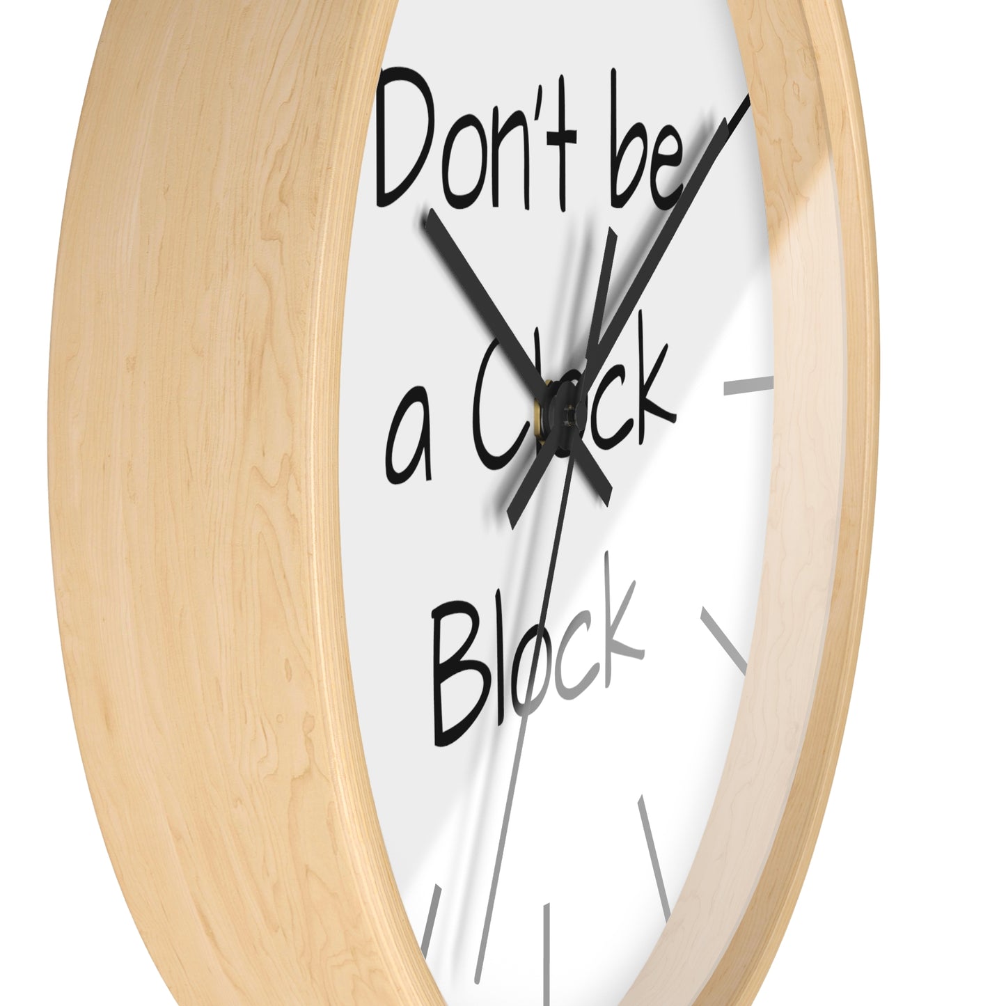 Funny Wall Clock, Don't be a Clock Block by Kazikon, Unique Home Decor, Office Decor, Gift for Coworker, Wall Art, Quirky Clock