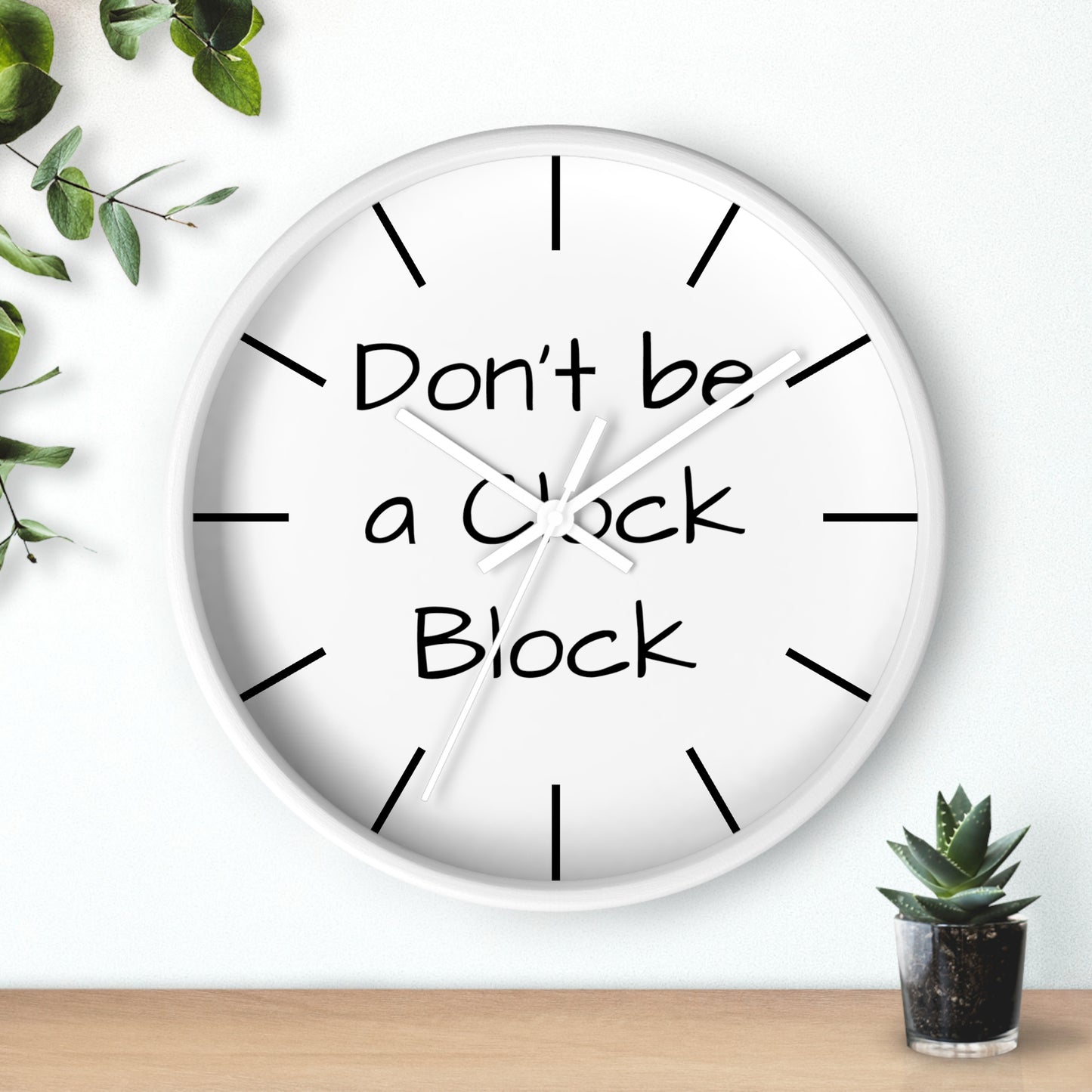 Funny Wall Clock, Don't be a Clock Block by Kazikon, Unique Home Decor, Office Decor, Gift for Coworker, Wall Art, Quirky Clock