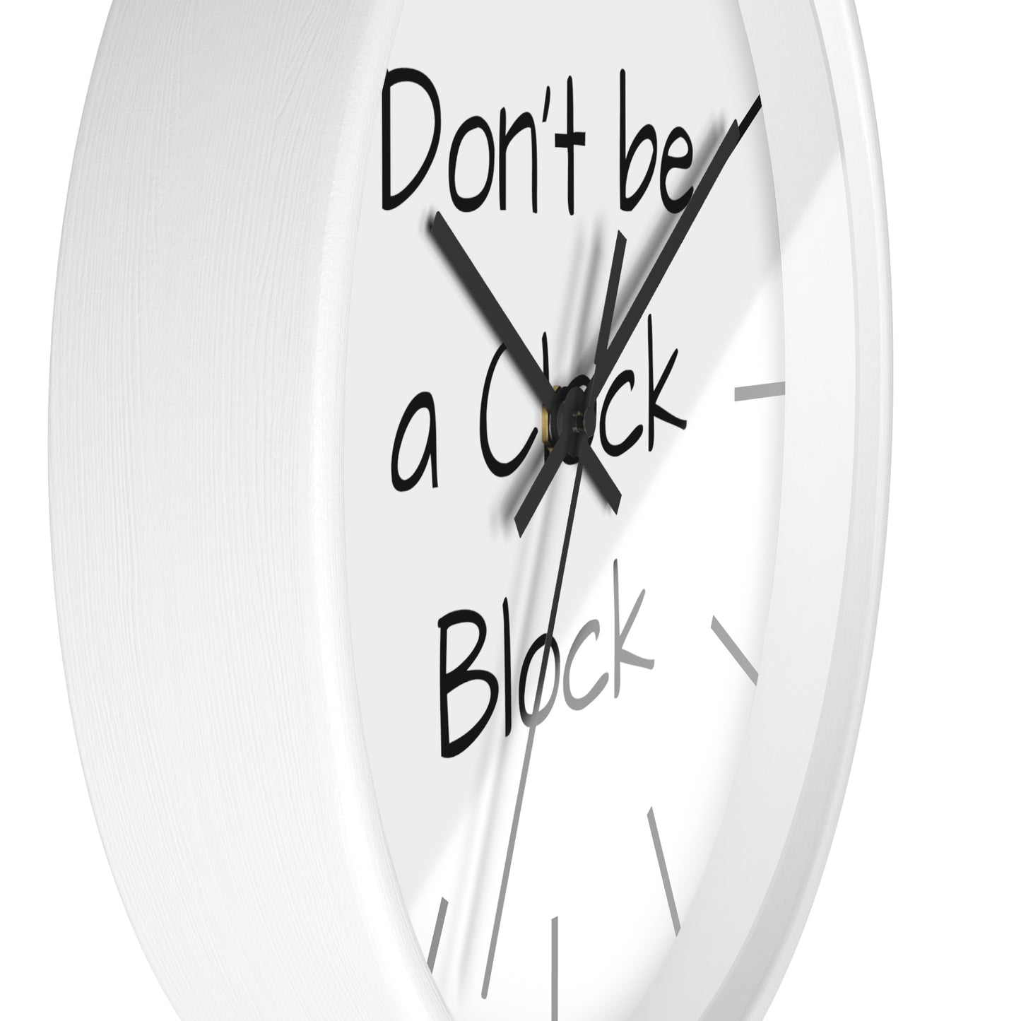 Funny Wall Clock, Don't be a Clock Block by Kazikon, Unique Home Decor, Office Decor, Gift for Coworker, Wall Art, Quirky Clock